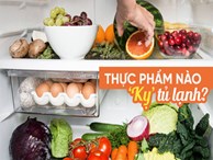 11 thực phẩm 'cấm kỵ' bảo quản trong tủ lạnh vì dễ sinh nấm mốc, mất chất, nhanh hỏng