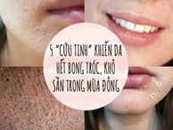 Mùa đông dưỡng da mà vẫn bong tróc, khô sần là do bạn chưa biết đến 5 'cứu tinh' sau