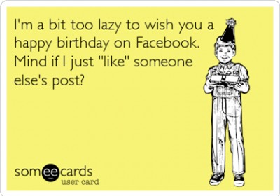 why-bother-to-actually-wish-your-friends-happy-birthday-when-you-can-just-do-it-on-facebook.jpg