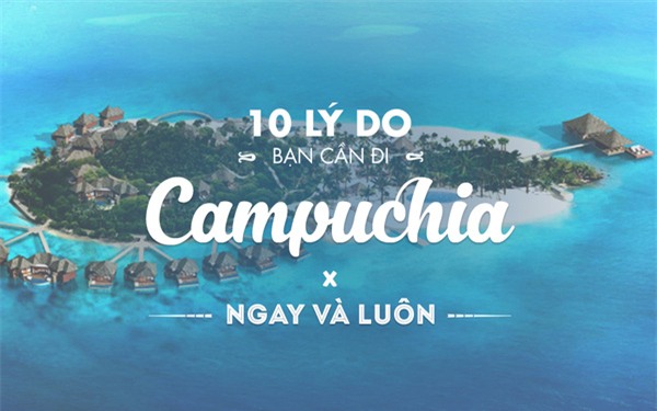10 lý do bạn cần phải lên kế hoạch đi Campuchia ngay và luôn! - Ảnh 1.
