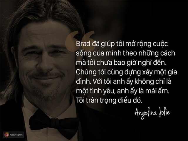 12 năm qua, Angelina đã luôn nói về Brad: Anh ấy không chỉ là tình yêu, anh ấy là mái ấm - Ảnh 9.