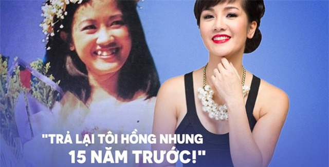 Trả cho tôi Hồng Nhung của hơn 15 năm trước!