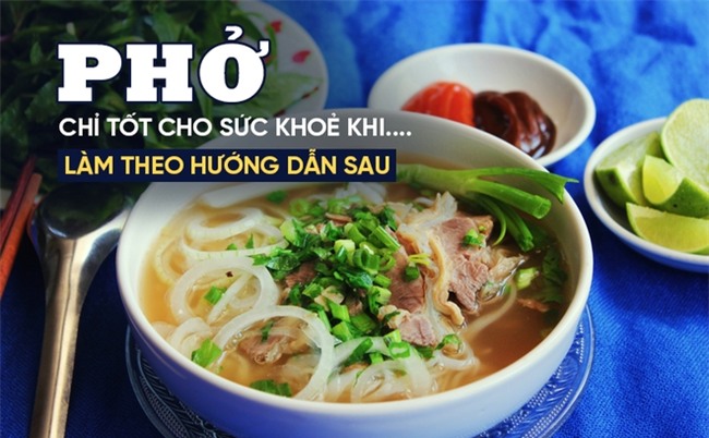 Chuyên gia dinh dưỡng Mỹ chỉ cách ăn phở tốt cho sức khỏe: Nhiều người Việt cũng chưa biết