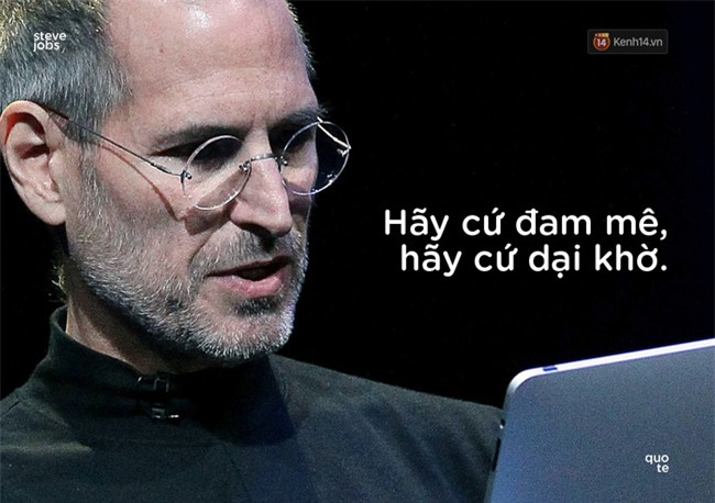 10 câu châm ngôn truyền cảm hứng của Steve Jobs khiến bạn muốn thay đổi bản thân ngay lập tức - Ảnh 8.