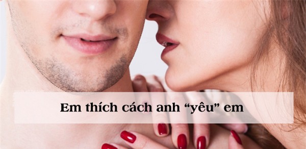 nhung cau noi kich thich "ham muon" cua chang khi lam "chuyen ay" - 6