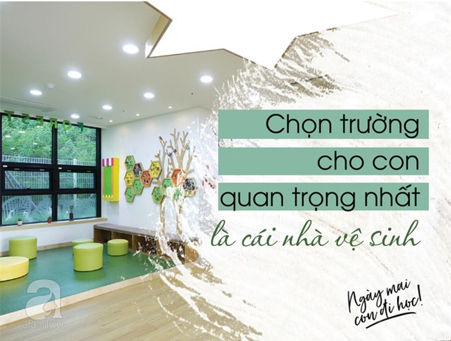 Chuyện chọn trường cho con: Tiền nong không quan trọng, quan trọng là cái nhà vệ sinh! - Ảnh 1.