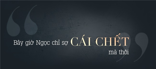 Gần 20 năm chịu nhiều đắng đót, giờ đây Giang Hồng Ngọc chỉ sợ duy nhất cái chết-4