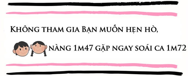 tu choi tham gia ban muon hen ho, nang 1m47 kiem duoc soai ca 1m72 - 1