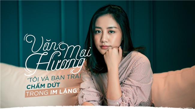 Văn Mai Hương: Tôi và bạn trai chấm dứt trong im lặng-1
