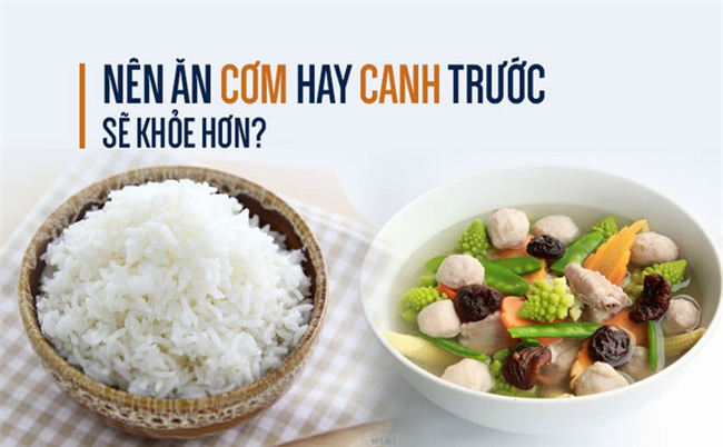 6 lời khuyên để ăn canh đúng cách: Bạn đã biết ăn cơm hay canh trước sẽ tốt hơn?