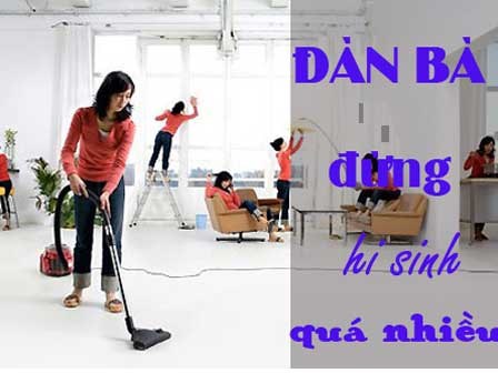 Phụ nữ đảm đang quá, chỉ là tự làm khổ bản thân mình...