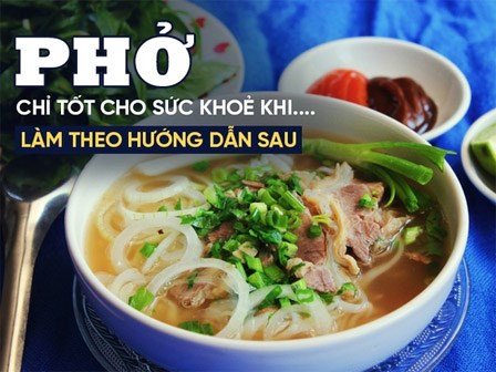 Chuyên gia dinh dưỡng Mỹ chỉ cách ăn phở tốt cho sức khỏe: Nhiều người Việt cũng chưa biết