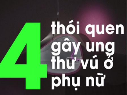 4 thói xấu tai hại gây ung thư vú mà chị em không ngờ tới