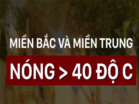 Miền Bắc và miền Trung nắng nóng gay gắt, có nơi trên 40°C