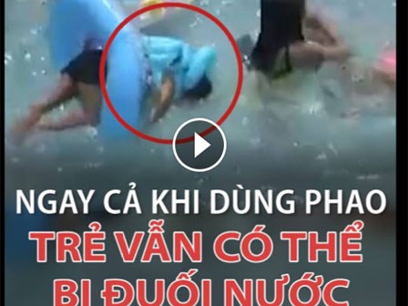 Trẻ vẫn có thể bị đuối nước kể cả khi dùng phao