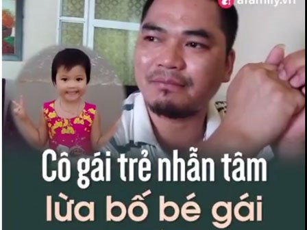 Cô gái trẻ nhẫn tâm lừa bố bé gái bị mất tích