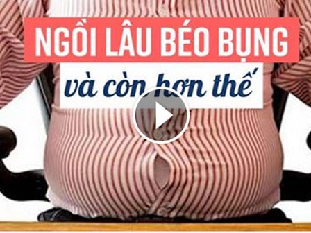 Ngồi lâu béo bụng và còn hơn thế...!