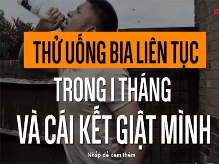 Thử uống bia liên tục trong 1 tháng và cái kết...