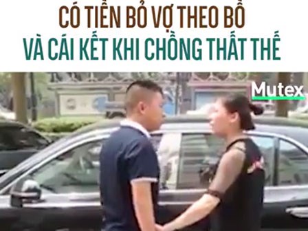 Có tiền bỏ vợ theo bồ và cái kết khi chồng thất thế