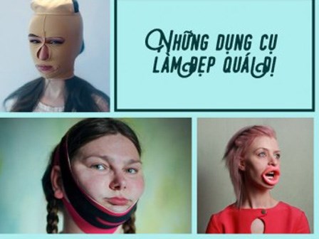 Những dụng cụ làm đẹp quái dị: bí quyết để có vẻ đẹp 