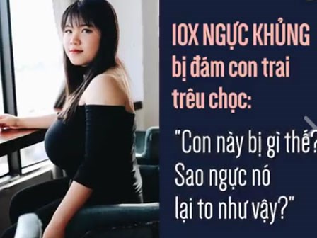 10x ngực khủng bị con trai trêu chọc: Con này bị gì thế?