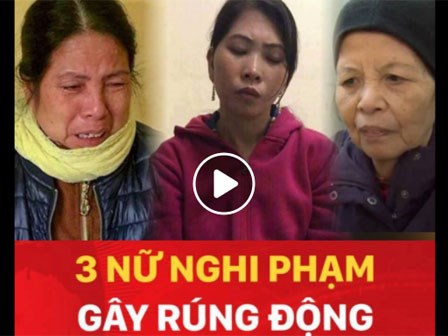 3 nữ nghi phạm gây rúng động cuối 2017