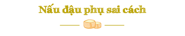 Những sai lầm chị em thường mắc phải khi nấu đậu phụ nhưng không hề hay biết-7