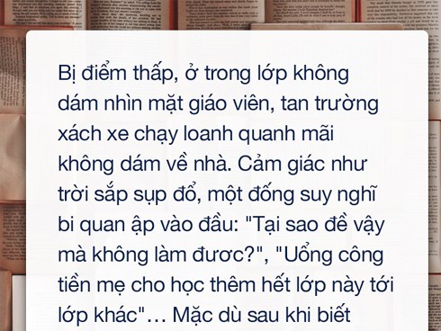 Áp lực thi cử: Mỗi lần điểm kém là thấy bản thân vô dụng, xấu hổ với bạn bè, tủi nhục với cha mẹ, thầy cô