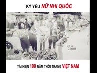 Chất phát ngất với MV kỷ yếu 'Nữ nhi quốc' tái hiện 100 năm thời trang phụ nữ Việt của teen 2000