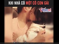 Khi nhà có một cô con gái, mẹ có thêm một tình địch