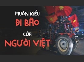 Muôn kiểu đi bão cổ vũ U23 Việt Nam của người hâm mộ