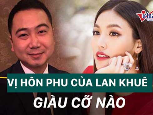 Một nửa của người đẹp Lan Khuê có gia thể 'khủng' cỡ nào?