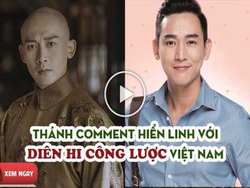 Không thể nhịn cười với cách cư dân mạng nhận xét về Diên Hi Công Lược bản Việt
