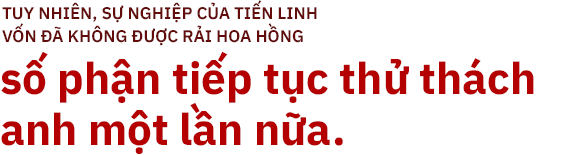 Nguyễn Tiến Linh - chàng chiến binh không bao giờ gục ngã-4