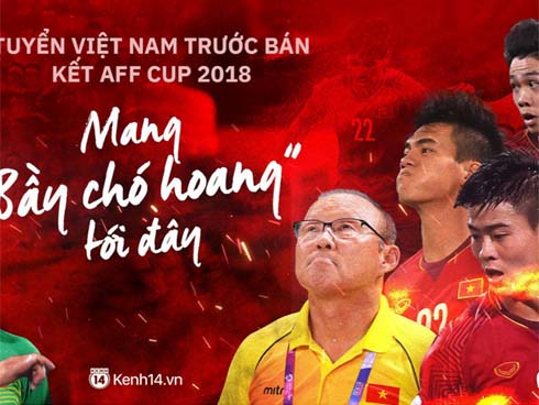 Tuyển Việt Nam trước bán kết AFF Cup 2018: Mang Bầy chó hoang” tới đây-1