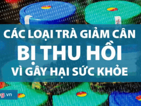 Trà giảm cân đã bị thu hồi, bạn cần biết để không 'tiền mất, tật mang'