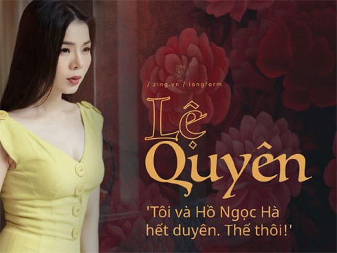 Lệ Quyên: 'Tôi và Hồ Ngọc Hà hết duyên. Thế thôi!'