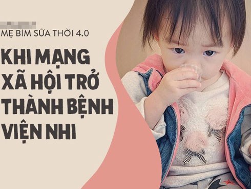 Mặt trái mẹ bỉm sữa thời 4.0: Xem mạng xã hội là bệnh viên nhi khoa, còn hội chị em là chuyên gia y tế