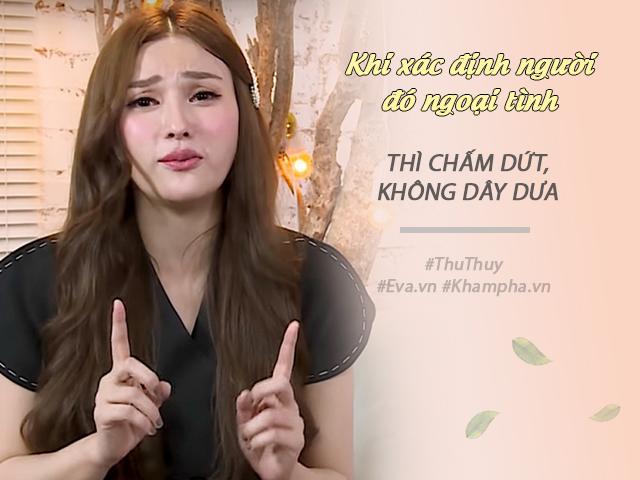 Thu Thủy làm dậy sóng chị em: Chồng ngoại tình thì chấm dứt, không dây dưa!-2