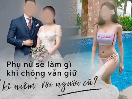 Từ việc lộ clip sex của 1 hotgirl, câu hỏi đặt ra cho các bà vợ: Phải làm gì nếu chồng vẫn lưu giữ 