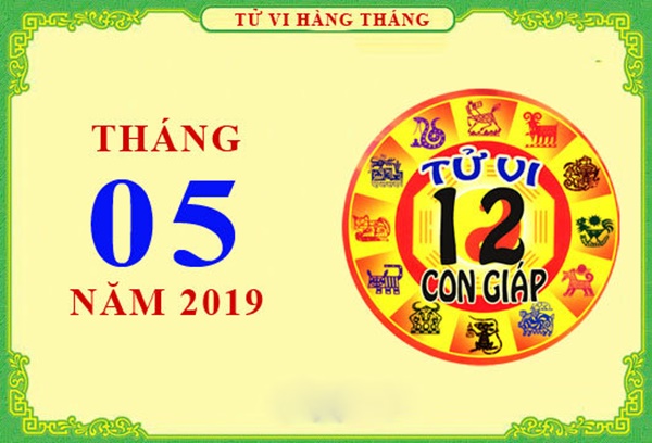 Dự báo tử vi tháng 5/2019 của 12 con giáp: Tuổi Dần gặp cát lợi, Mùi có lộc làm ăn-1