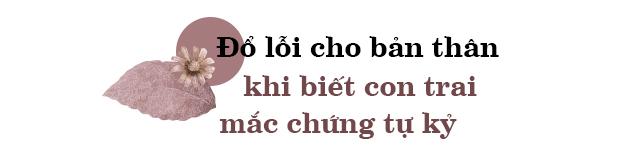 15 năm nuôi con tự kỷ, mẹ HN rưng rưng đọc tâm sự con gửi: Con biết mẹ vất vả-2