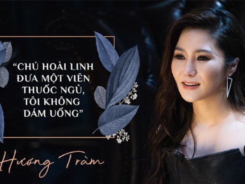 Hương Tràm: 'Chú Hoài Linh đưa một viên thuốc ngủ, tôi không dám uống'