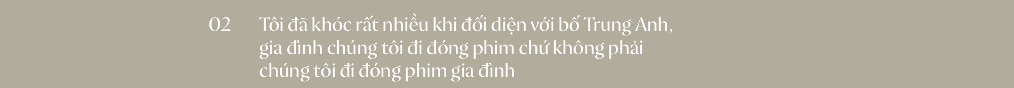 Bảo Thanh: Mỗi lần nhìn thấy bố Trung Anh trên TV, tôi đều tưởng tượng đấy là bố mình-10