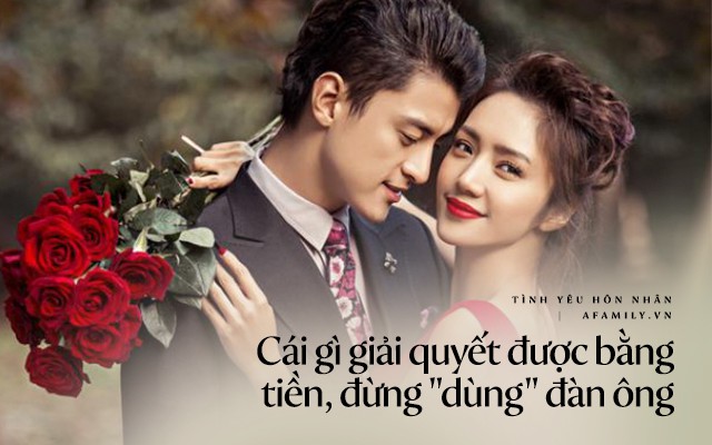 Tất cả những thứ trên đời có thể định giá, hãy giải quyết bằng tiền, đừng dùng đàn ông-2