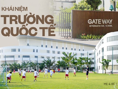 Khái niệm trường quốc tế được hiểu thế nào và danh sách các trường có gắn từ 