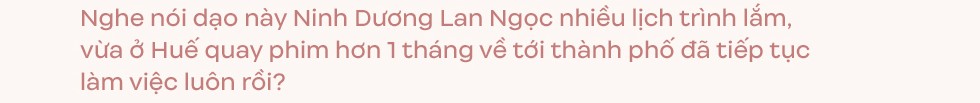 Ninh Dương Lan Ngọc: ” Tôi cảm thấy cũng có ngày mình trở thành người quan trọng rồi. Vui lắm!”-2