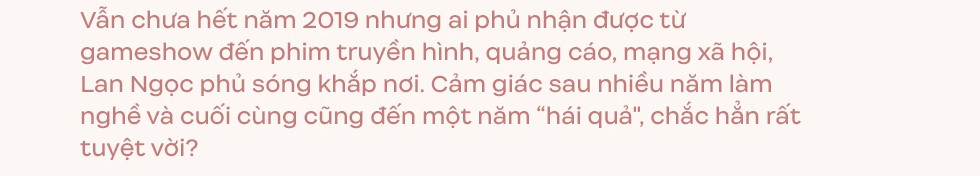 Ninh Dương Lan Ngọc: ” Tôi cảm thấy cũng có ngày mình trở thành người quan trọng rồi. Vui lắm!”-5