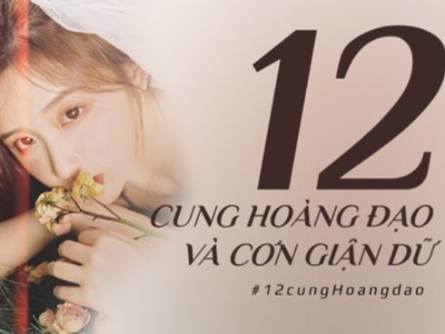 12 cung Hoàng đạo và cơn giận dữ: Người như ngọn lửa nuốt chửng tất cả, người lại tĩnh lặng như mặt hồ