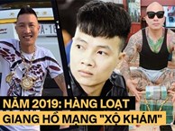 Nhìn lại năm 2019 của các giang hồ mạng: Khá Bảnh đi tù, Huấn Hoa Hồng đi cai nghiện và hàng loạt “thánh” nói đạo lý sa lưới công an